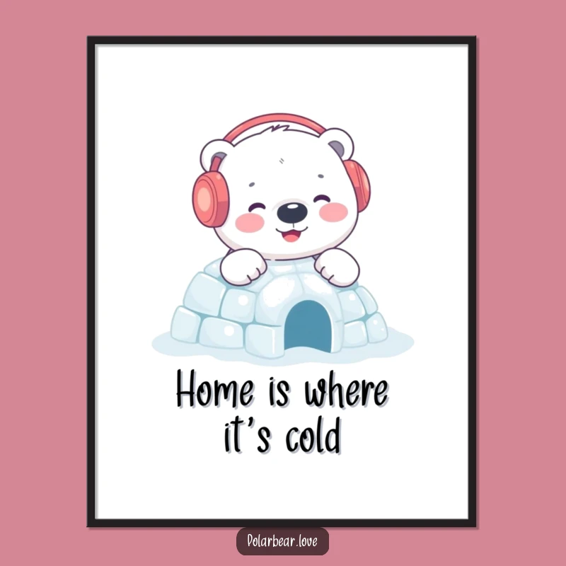 Funny Polar Bear Igloo Poster: Content Bear Art, Unique Winter Gift