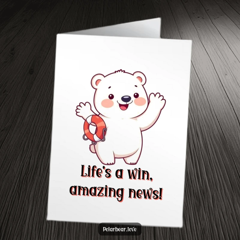 Funny free printable congratulations card with a happy polar bear in a life preserver, waving with excitement.
